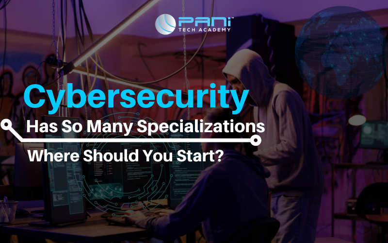 Cybersecurity Has So Many Specializations—Where Should You Start?